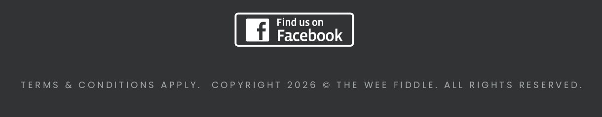 Find us on Facebook. Terms and conditions apply. Copyright 2026 The Wee Fiddle. All rights reserved.